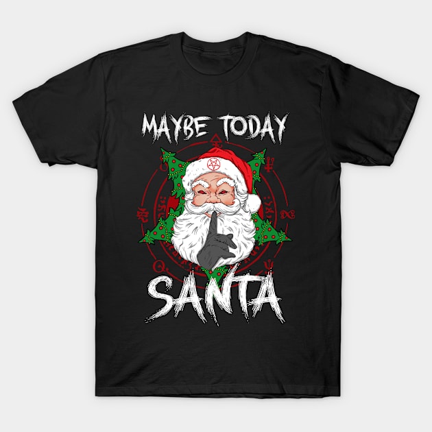 Maybe Today Santa Baphomet T-Shirt by biNutz